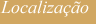 Localiza&ccedil;&atilde;o